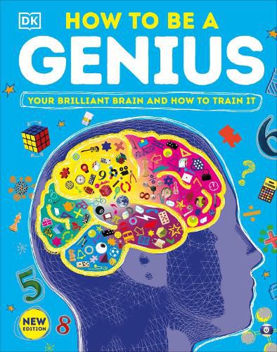 Cover image for How to Be a Genius: Your Brilliant Brain and How to Train It