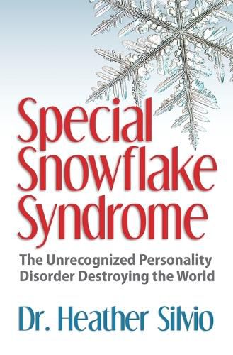 Cover image for Special Snowflake Syndrome: The Unrecognized Personality Disorder Destroying the World