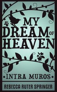 Cover image for My Dream of Heaven - Intra Muros