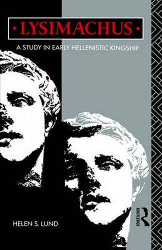 Cover image for Lysimachus: A study in early Hellenistic kingship