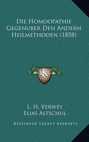 Cover image for Die Homoopathie Gegenuber Den Andern Heilmethoden (1858)