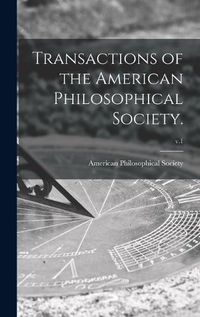 Cover image for Transactions of the American Philosophical Society.; v.1