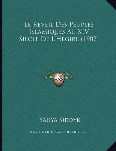 Cover image for Le Reveil Des Peuples Islamiques Au XIV Siecle de L'Hegire (1907)