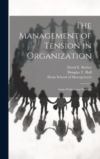 Cover image for The Management of Tension in Organization