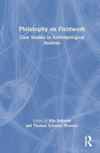 Cover image for Philosophy on Fieldwork: Case Studies in Anthropological Analysis