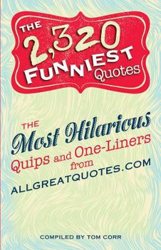 Cover image for The 2,320 Funniest Quotes: The Most Hilarious Quips and One-Liners from allgreatquotes.com