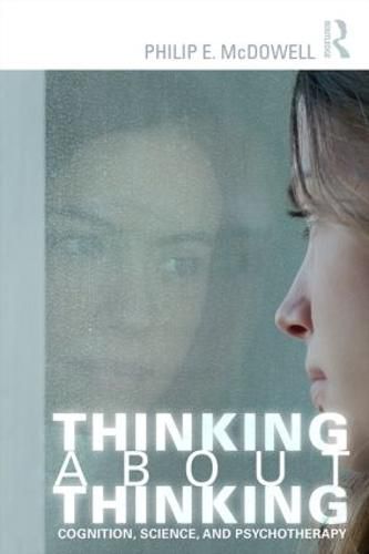 Cover image for Thinking about Thinking: Cognition, Science, and Psychotherapy