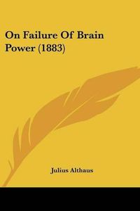 Cover image for On Failure of Brain Power (1883)