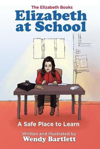 Cover image for Elizabeth at School: A Safe Place to Learn