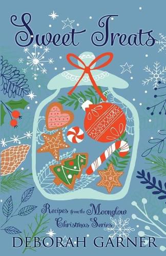 Cover image for Sweet Treats: Recipes from the Moonglow Christmas Series