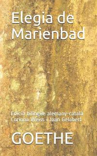 Cover image for Elegia de Marienbad: Edici  Biling e Alemany-Catal  Corinna Weiss I Joan Gelabert