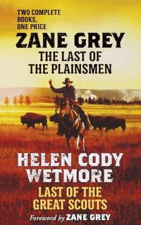 Cover image for The Last of the Plainsmen and Last of the Great Scouts