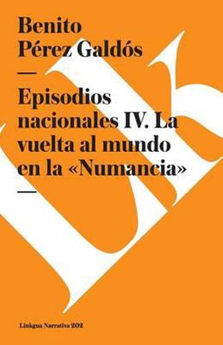 Cover image for Episodios Nacionales IV. La Vuelta Al Mundo En La  Numancia