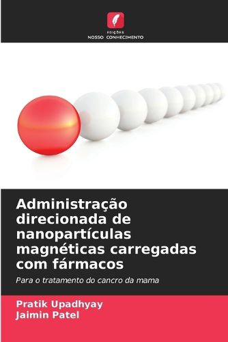 Cover image for Administracao direcionada de nanoparticulas magneticas carregadas com farmacos