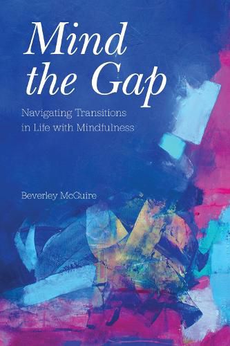 Cover image for Mind the Gap: Navigating Transitions in Life with Mindfulness