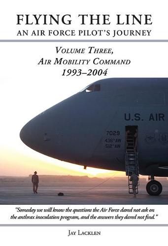 Cover image for Flying the Line, an Air Force Pilot's Journey: Air Mobility Command, 1993-2004