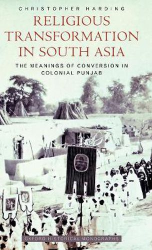 Religious Transformation in South Asia: The Meanings of Conversion in Colonial Punjab