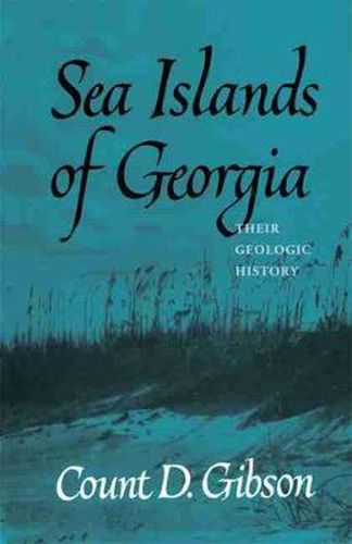 Cover image for Sea Islands of Georgia: Their Geologic History