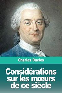 Cover image for Considerations sur les moeurs de ce siecle