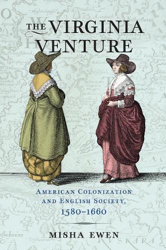 Cover image for The Virginia Venture: American Colonization and English Society, 1580-1660