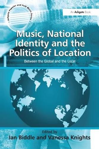 Music, National Identity and the Politics of Location: Between the Global and the Local