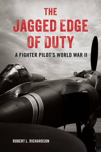 Cover image for The Jagged Edge of Duty: A Fighter Pilot's World War II