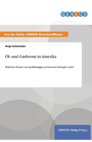 Cover image for OEl- und Gasboom in Amerika: Wird der Traum von unabhangiger, preiswerter Energie wahr?