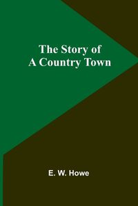 Cover image for The Story of a Country Town