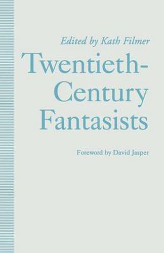 Twentieth-Century Fantasists: Essays on Culture, Society and Belief in Twentieth-Century Mythopoeic Literature