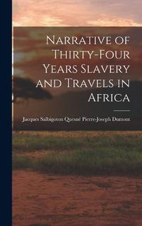 Cover image for Narrative of Thirty-four Years Slavery and Travels in Africa