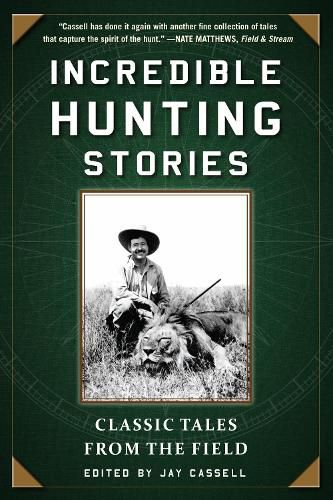 Cover image for Incredible Hunting Stories: Classic Tales from the Field