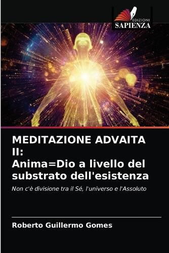 Meditazione Advaita II: Anima=Dio a livello del substrato dell'esistenza