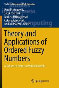 Cover image for Theory and Applications of Ordered Fuzzy Numbers: A Tribute to Professor Witold Kosinski