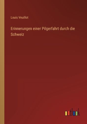 Cover image for Erinnerungen einer Pilgerfahrt durch die Schweiz