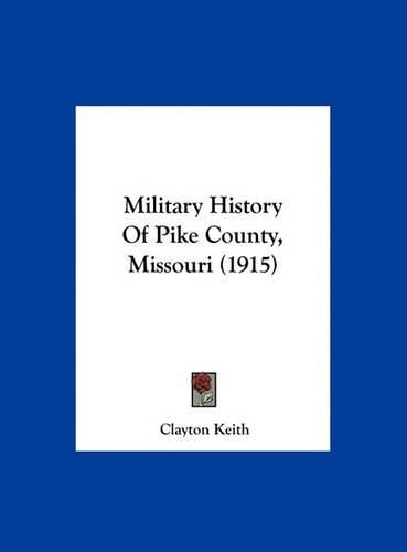 Cover image for Military History of Pike County, Missouri (1915)