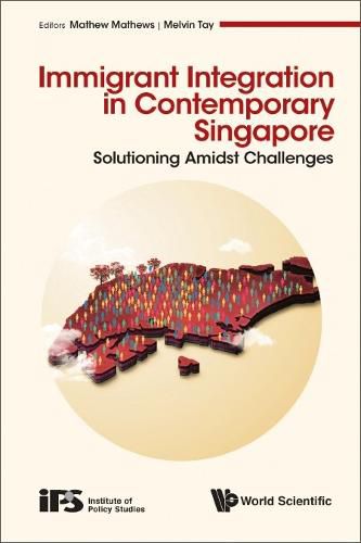 Cover image for Immigrant Integration In Contemporary Singapore: Solutioning Amidst Challenges