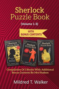 Cover image for Sherlock Puzzle Book (Volume 1-3): Compilation Of 3 Books With Additional Bonus Contents By Mrs Hudson