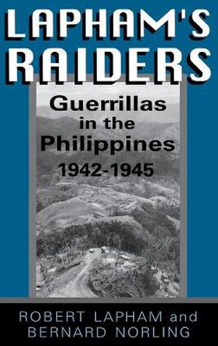 Cover image for Lapham's Raiders: Guerrillas in the Philippines, 1942-1945