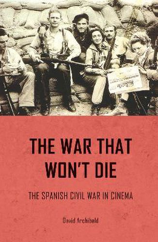The War That Won't Die: The Spanish Civil War in Cinema