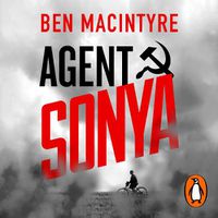 Cover image for Agent Sonya: Lover, Mother, Soldier, Spy