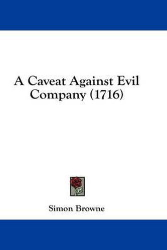 Cover image for A Caveat Against Evil Company (1716)