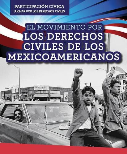 Cover image for El Movimiento Por Los Derechos Civiles de Los Mexicoamericanos (Mexican American Civil Rights Movement)