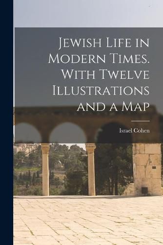 Cover image for Jewish Life in Modern Times. With Twelve Illustrations and a Map