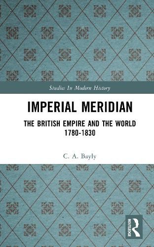 Cover image for Imperial Meridian: The British Empire and the World 1780-1830