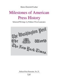 Cover image for Milestones of American Press History, 25: Selected Writings by Pulitzer Prize Laureates