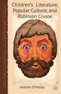 Cover image for Children's Literature, Popular Culture, and Robinson Crusoe