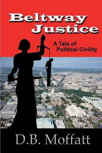 Cover image for Beltway Justice: A Tale of Political Civility