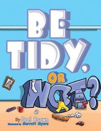 Cover image for Be Tidy, Or Not?