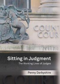 Cover image for Sitting in Judgment: The Working Lives of Judges