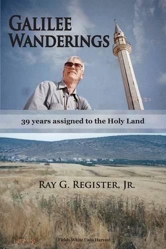 Cover image for Galilee Wanderings: 39 Years Assigned to the Holy Land